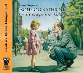 Sofie og Kathrine 4 - tre ord på snei, glem meg ei (lydbok) av Grete Haagenrud
