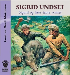 Sigurd og hans tapre venner (lydbok) av Sigrid Undset
