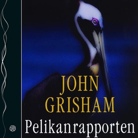 Pelikanrapporten (lydbok) av John Grisham