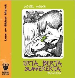 Erta berta sukkererta (lydbok) av Sidsel Mørc