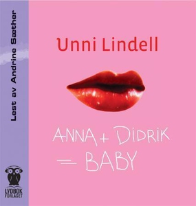 Anna + Didrik = baby (lydbok) av Unni Lindell