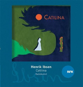 Catilina (lydbok) av Henrik Ibsen, NRK Radiot