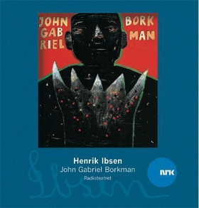 John Gabriel Borkman (lydbok) av Henrik Ibsen