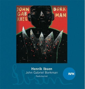 John Gabriel Borkman (lydbok) av Henrik Ibsen