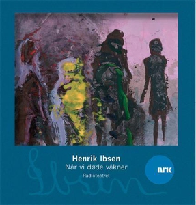 Når vi døde våkner (lydbok) av Henrik Ibsen,