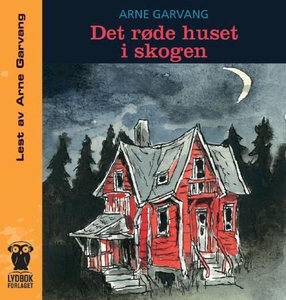 Det røde huset i skogen (lydbok) av Arne Garv