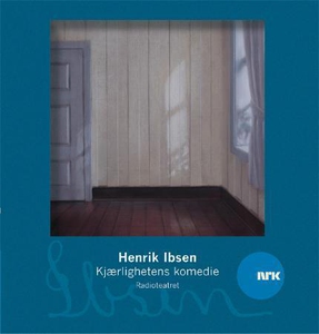 Kjærlighetens komedie (lydbok) av Henrik Ibse