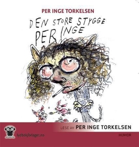 Den store stygge Per Inge (lydbok) av Per Inge Torkelsen
