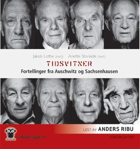Tidsvitner - fortellinger fra Auschwitz og Sachsenhausen (lydbok) av Jakob Lothe