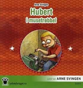 Hubert i musetrøbbel (lydbok) av Arne Svingen