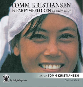 På Parfymefloden og andre reiser (lydbok) av