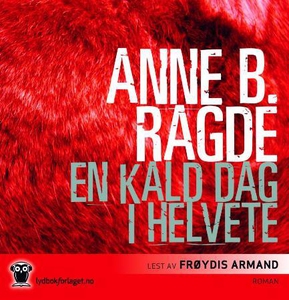En kald dag i helvete (lydbok) av Anne B. Rag