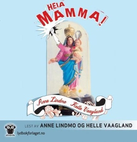 Heia mamma! (lydbok) av Anne Lindmo