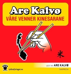 Våre venner kinesarane (lydbok) av Are Kalvø