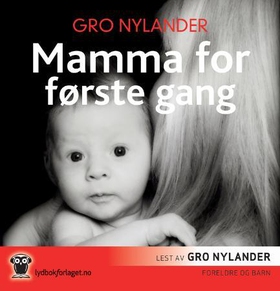 Mamma for første gang (lydbok) av Gro Nylande