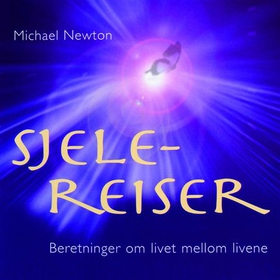 Sjelereiser - beretninger om livet mellom livene (lydbok) av Michael Newton
