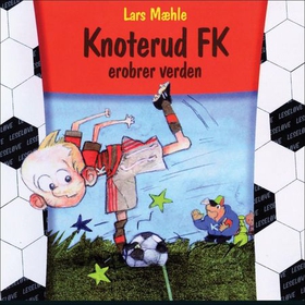 Knoterud FK erobrer verden (lydbok) av Lars Mæhle