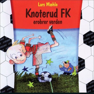 Knoterud FK erobrer verden (lydbok) av Lars M