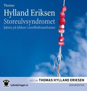 Storeulvsyndromet - jakten på lykken i overflodssamfunnet (lydbok) av Thomas Hylland Eriksen