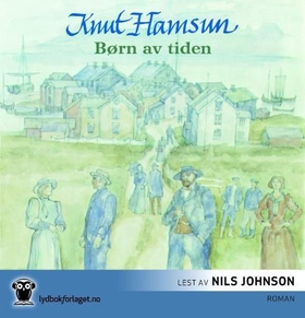 Børn av tiden (lydbok) av Knut Hamsun