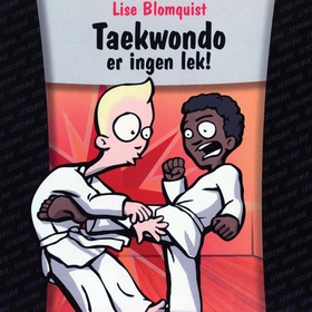 Taekwondo er ingen lek! (lydbok) av Lise Blom