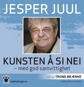 Kunsten å si nei - med god samvittighet (lydbok) av Jesper Juul