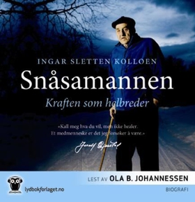 Snåsamannen - kraften som helbreder (lydbok) av Ingar Sletten Kolloen