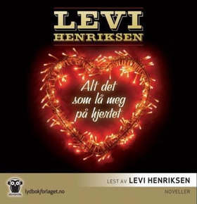 Alt det som lå meg på hjertet (lydbok) av Levi Henriksen