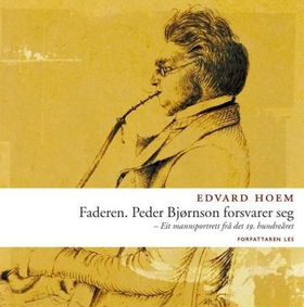 Faderen - Peder Bjørnson forsvarer seg - eit mannsportrett frå det 19. hundreåret (lydbok) av Edvard Hoem