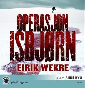 Operasjon Isbjørn (lydbok) av Eirik Wekre