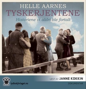 Tyskerjentene - historiene vi aldri ble fortalt (lydbok) av Helle Aarnes
