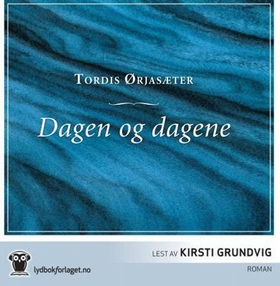 Dagen og dagene (lydbok) av Tordis Ørjasæter