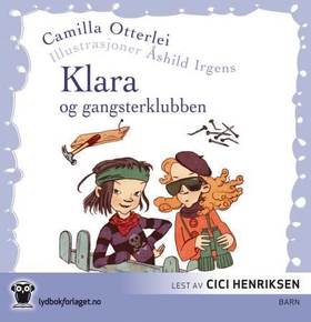 Klara og gangsterklubben (lydbok) av Camilla Otterlei