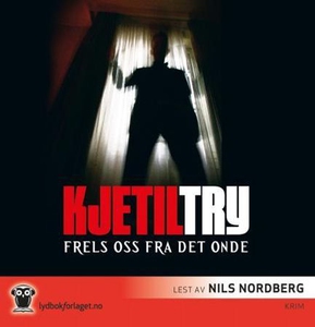 Frels oss fra det onde (lydbok) av Kjetil Try