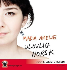 Ulovlig norsk (lydbok) av Maria Amelie, Ameli