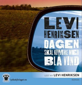 Dagen skal komme med blå vind (lydbok) av Levi Henriksen