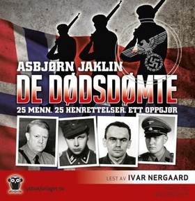 De dødsdømte - 25 menn, 25 henrettelser, ett oppgjør (lydbok) av Asbjørn Jaklin