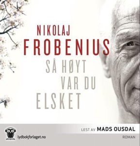 Så høyt var du elsket (lydbok) av Nikolaj Fro