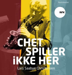 Chet spiller ikke her (lydbok) av Lars Saabye