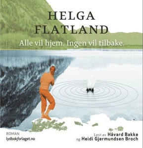 Alle vil hjem. Ingen vil tilbake (lydbok) av