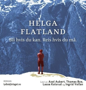 Bli hvis du kan. Reis hvis du må. (lydbok) av