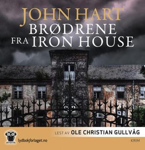 Brødrene fra Iron House (lydbok) av John Hart