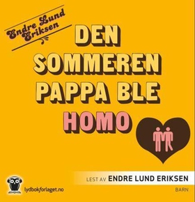 Den sommeren pappa ble homo (lydbok) av Endre