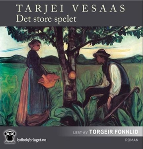 Det store spelet (lydbok) av Tarjei Vesaas