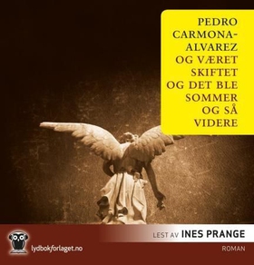 Og været skiftet og det ble sommer og så videre (lydbok) av Pedro Carmona-Alvarez