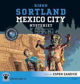 Mexico City-mysteriet (lydbok) av Bjørn Sortl