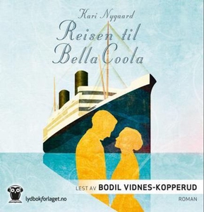 Reisen til Bella Coola (lydbok) av Kari Nygaa