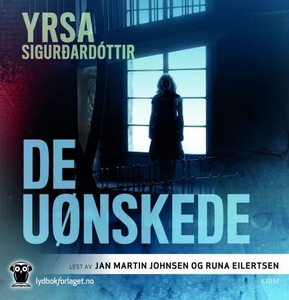 De uønskede (lydbok) av Sigurdardóttir Yrsa,