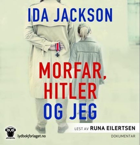 Morfar, Hitler og jeg (lydbok) av Ida Jackson