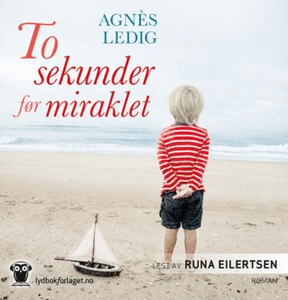 To sekunder før miraklet (lydbok) av Agnès Le